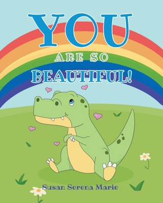 You Are So Beautiful! by Marie, Susan Serena
