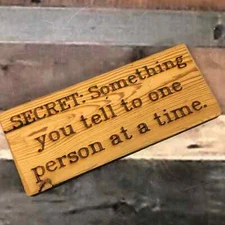 SECRET something you tell to one person at a time wood wooden sign 9.5” x 4”