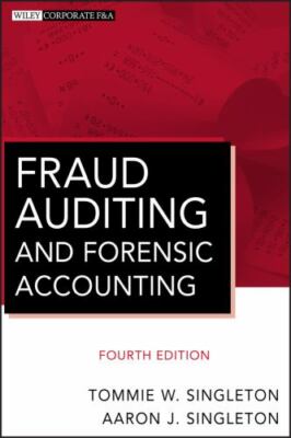 Fraud Auditing and Forensic Accounting by Singleton, Tommie W.
