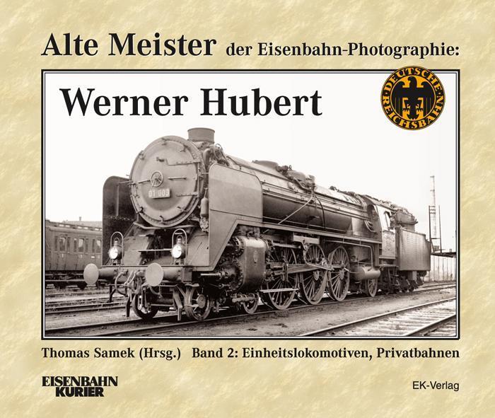 Thumbnail - Alte Meister Der Eisenbahn-fotographie: Werner Hubert 2 Th ...