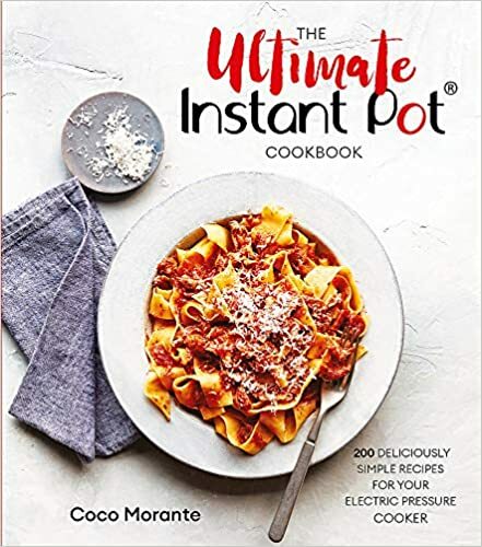 The Ultimate Instant Pot Cookbook 200 deliciously simple recipes by Coco Morante