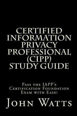 Certified Information Privacy Professional Study Guide: Pass the IAPP's...