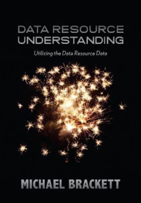 Data Resource Understanding : Utilizing the Data Resource Data, Paperback by ...