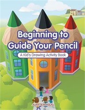 Beginning to Guide Your Pencil: A Kid's Drawing Activity Book Paperback or Soft