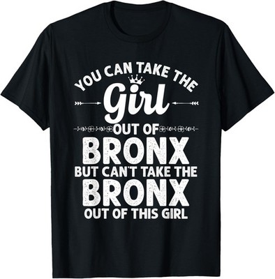 Girl Out Of BRONX NY NEW YORK Gift Funny Home Roots USA T-Shirt
