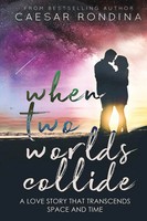 When Two Worlds Collide A Love Story That Transcends Space And Time Rondina Buch