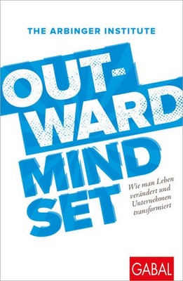 Outward Mindset | The Arbinger Institute | deutsch | The Outward Mindset