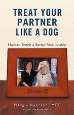 Treat Your Partner Like a Dog: How to Breed a Better Relationship
