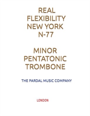 MERZA - REAL FLEXIBILITY NEW YORK N-77 MINOR PENTATONIC  TROMBONE  LON - X555z
