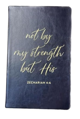 Eccolo Journal: Not By My Strength But His Zechariah 4:6 - Dark Navy