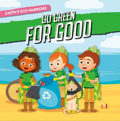 Earths Eco-Warriors Go Green for Good by Shalini Vallepur - 9798893590043