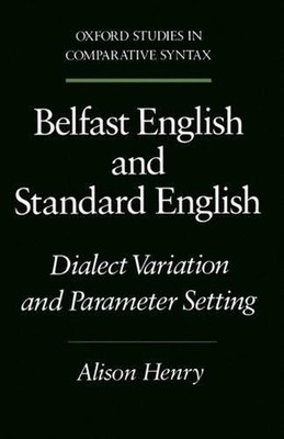 Belfast English and Standard English: Dialect Variation and Parameter Setting by