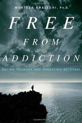 FREE FROM ADDICTION: FACING YOURSELF AND EMBRACING By Morteza Khaleghi BRAND NEW