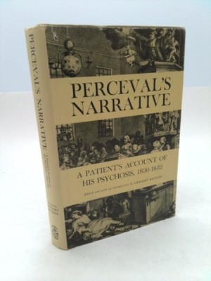 Perceval's Narrative: A Patient's Account of His Psychosis, 1830-1832