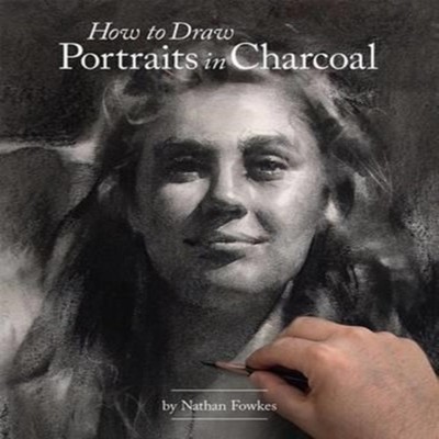 How to Draw Portraits in Charcoal Nathan Fowkes Paperback Design