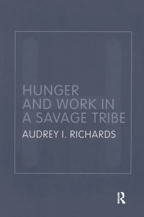 Hunger and Work in a Savage Tribe - 2nd Edition