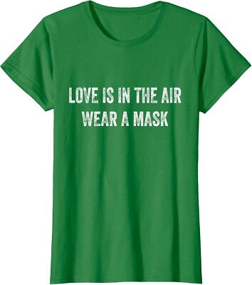 Love Is In The Air Wear A Mask Anti Valentines Day Ladies' Crewneck T-Shirt