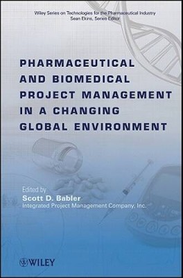 Pharmaceutical and Biomedical Project Management in a Changing Global Env - GOOD