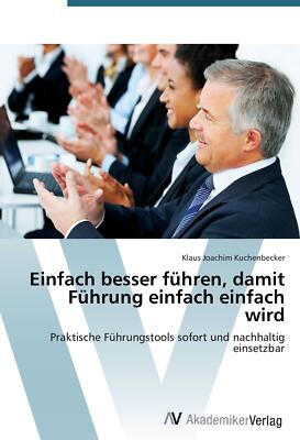 Einfach besser führen, damit Führung einfach einfach wird | Buch | 9783639398960