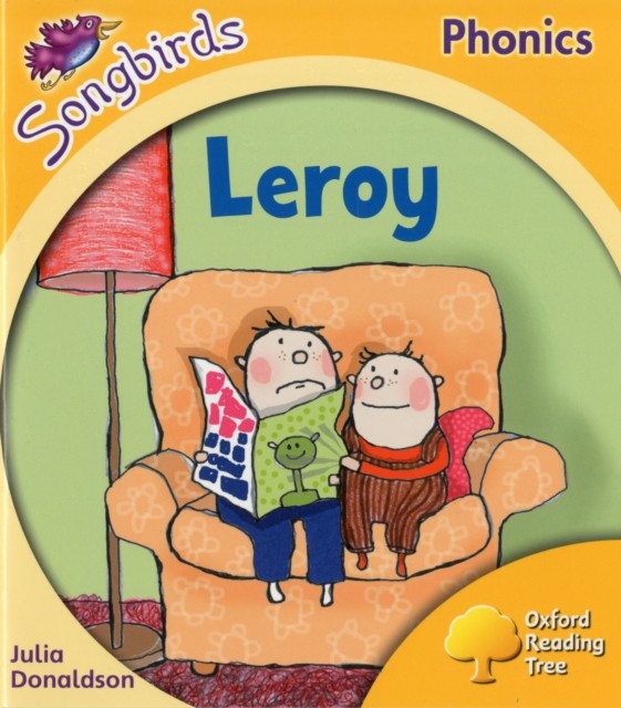 Oxford Reading Tree Songbirds Phonics: Level 5: Leroy by Julia Donaldson