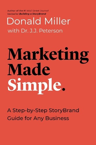 Marketing Made Simple by Donald Miller, J.J Peterson - 9781400217649