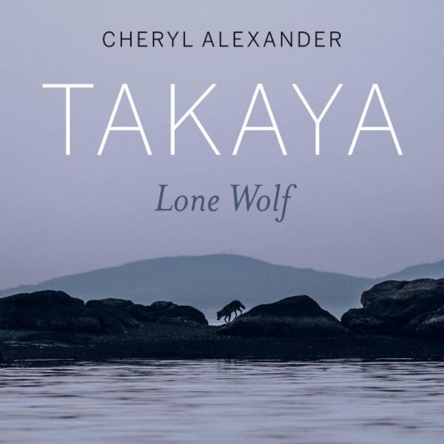 Takaya: Lone Wolf by Cheryl Alexander PAPERBACK 9781771603737