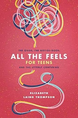 All the Feels for Teens: - Paperback, by Thompson Elizabeth Laing - Very Good