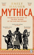 Mythica: A New History of Homer's World, Through the Women Written Out of It by