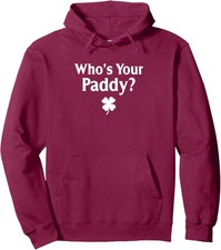 Who's Your Paddy Funny Irish St. Patrick's Day Unisex Hooded Sweatshirt