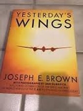 Yesterday's Wings Hardcover Joseph E. Brown