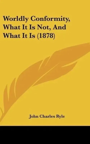 John Charles Ryle | Worldly Conformity, What It Is Not, And What It Is (1878)-image