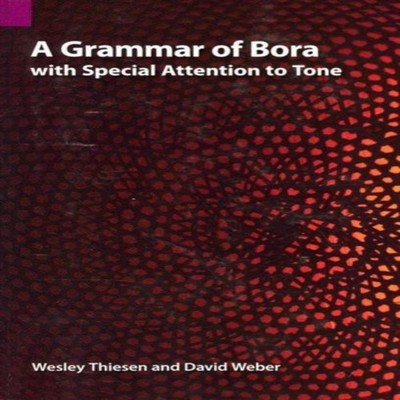 A Grammar of Bora with Special Attention to Tone Wesley Thiesen P