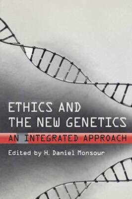 Ethics and the New Genetics: An Integrated Approach                            