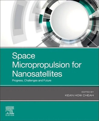 Space Micropropulsion for Nanosatellites | Progress, Challenges and Future