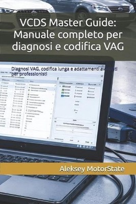 VCDS Master Guide: Manuale completo per diagnosi e codifica VAG by Aleksey Motor