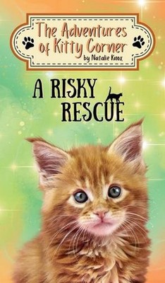A Risky Rescue: The Adventures of Kitty Corner Book 1 by Natalie Knox Hardcover 