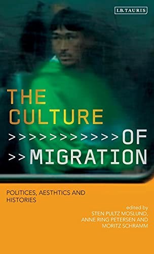 The Culture of Migration: Politics, Aesthetics . Mosland, Petersen.#+,.#