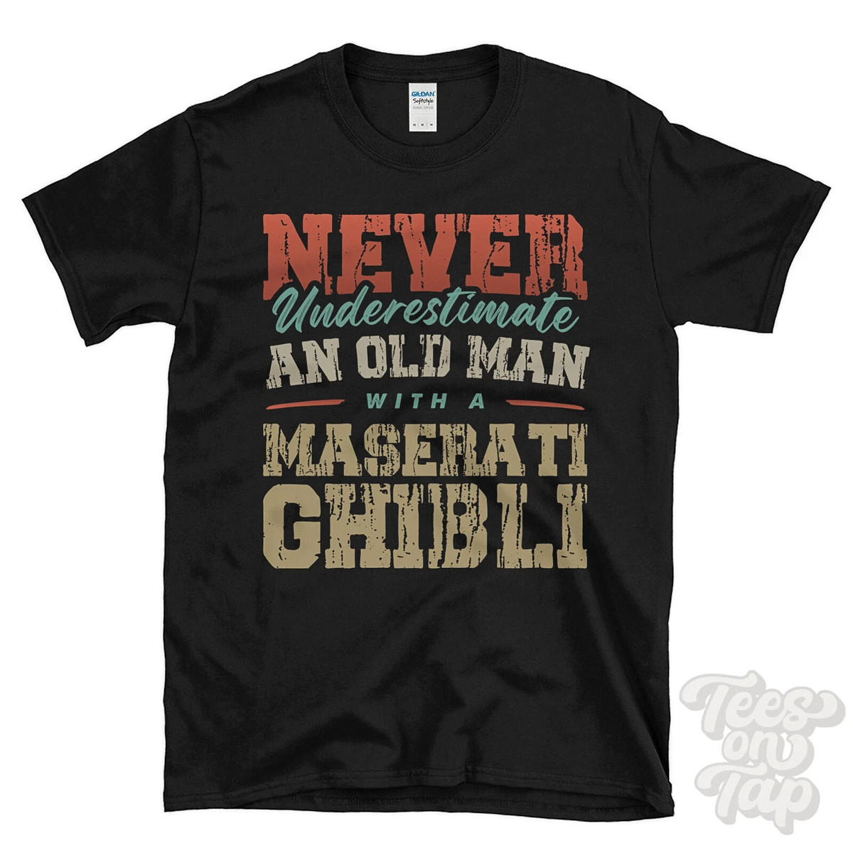 NEVER UNDERESTIMATE AN OLD MAN WITH A MASERATI GHIBLI FUNNY T SHIRT