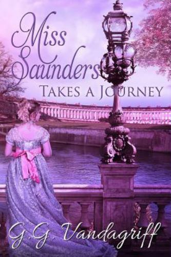 Miss Saunders Takes a Journey: A Regency Romance by Vandagriff, G. G., Brand ...
