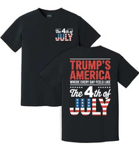 Trump's America Where Every Day Feels Like The 4th Of July T-shirt