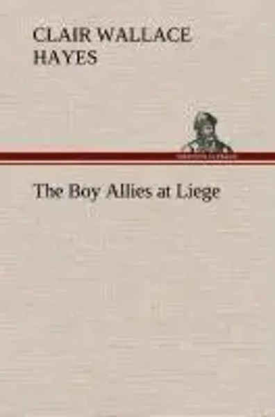 Clair W. Hayes | The Boy Allies At Liege | Buch | Englisch (2013) | 180 S.-image