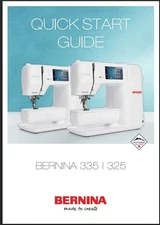 Bernina 325 - 335 (Gen. 2) Quick Start Guide: 32 Pages, Color, Coil Bound