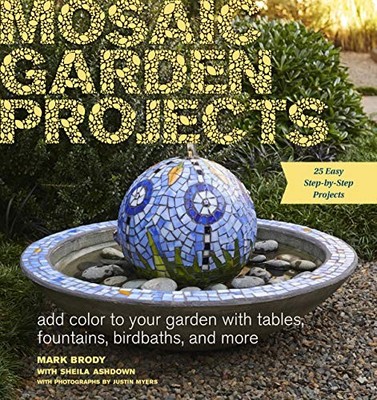 Mosaic Garden Projects: Add Colour to Your Garden With Tables, F