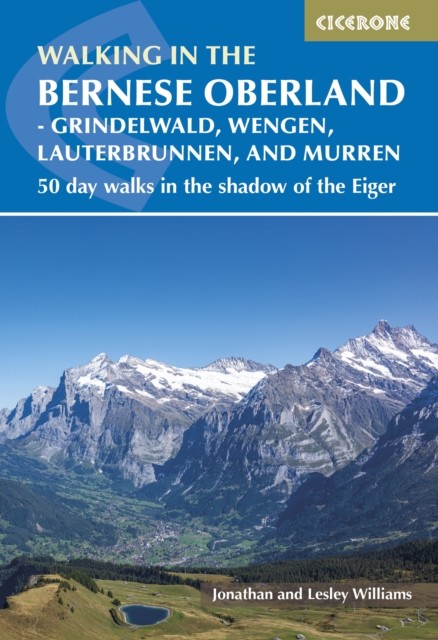 Walking in the Bernese Oberland - Jungfrau region by Jonathan Williams