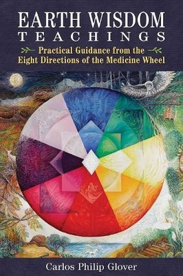 Earth Wisdom Teachings by Carlos Philip Glover - 9798888501634