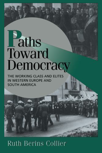 Paths Toward Democracy: The Working Class and Elites in Western Europe ...