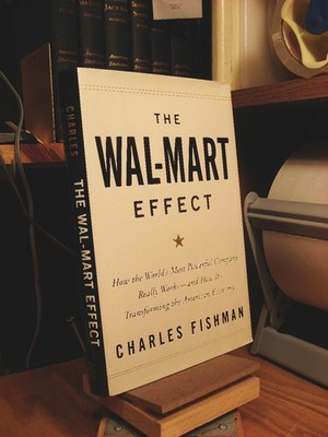 The Wal-Mart Effect: How the World's Most Powerful Company Really Works--and...