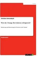 Christian Schwambach | War Die Orange Revolution Erfolgreich? | Taschenbuch