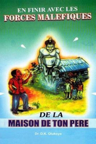 En Finir Avec Les Forces Malefiques de La Maison de Ton Pere [French]