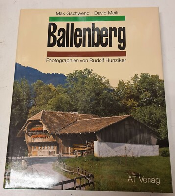 Max Gschwend / David Meili - Ballenberg - Photographien von Rudolf Hunziker 